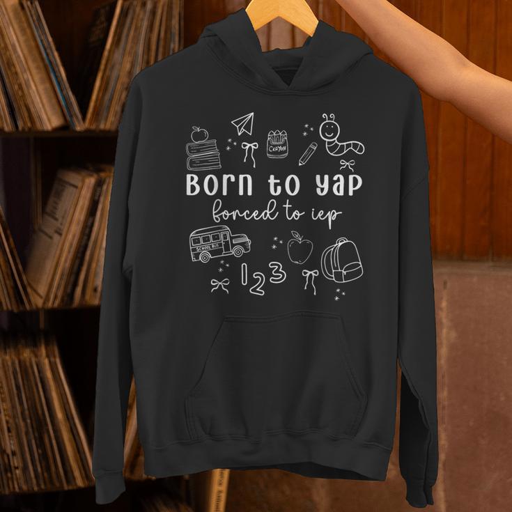 Born To Yap Forced To IEP I Encourage Progress SPED Teacher Unisex Hoodie, gift for family, gift for coworker Born To Yap Forced To IEP I Encourage Progress SPED Teacher Unisex Hoodie, gift for family, gift for coworker