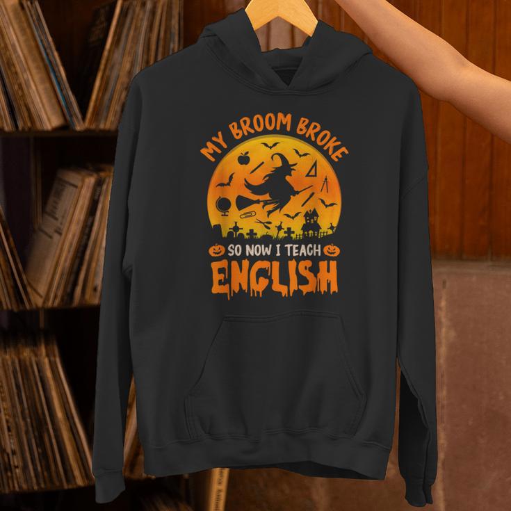 My Broom Broke So Now I Teach English Halloween Teacher Unisex Hoodie, English Teacher Hoodies, gift for family, gift for coworker