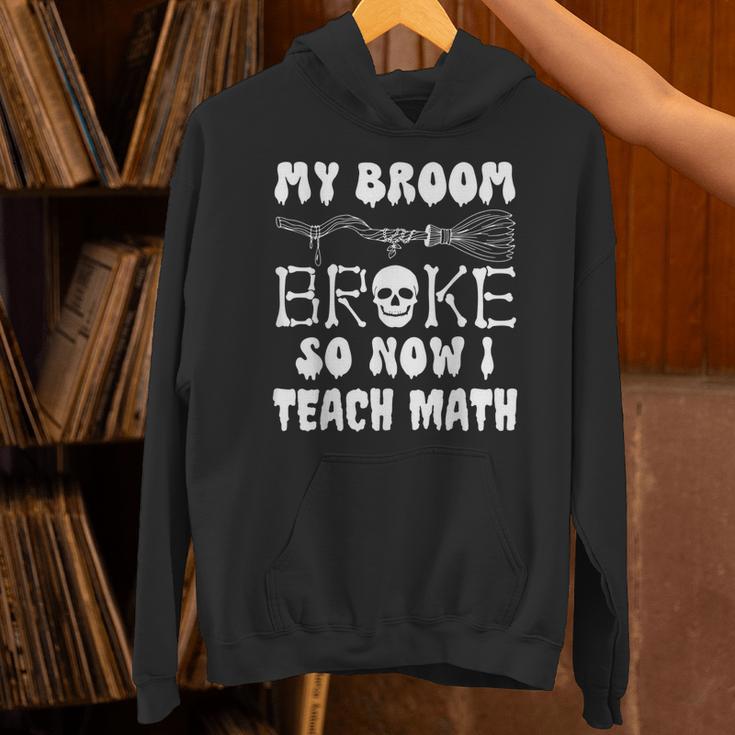 My Broom Broke So Now I Teach Math Halloween Teacher Costume For Men Women Unisex Hoodie, gift for family, gift for coworker