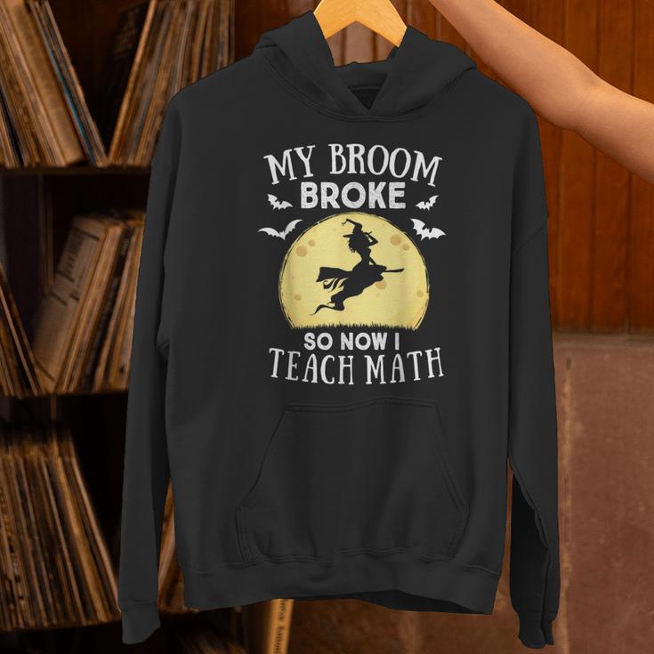 My Broom Broke So Now I Teach Math Teacher Halloween Costume For Men Women Unisex Hoodie, gift for family, gift for coworker My Broom Broke So Now I Teach Math Teacher Halloween Costume For Men Women Unisex Hoodie, gift for family, gift for coworker