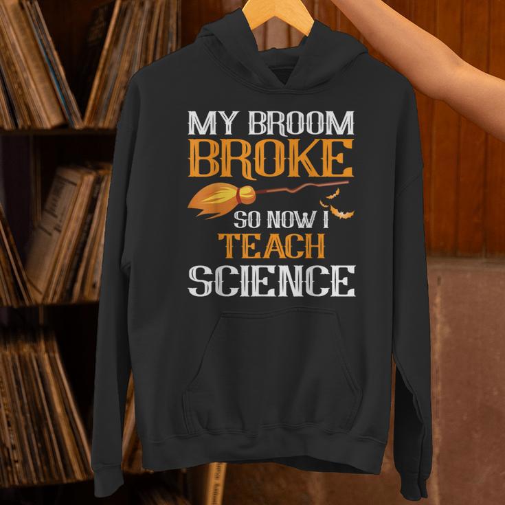 My Broom Broke So Now I Teach Science Teacher Halloween Unisex Hoodie, Science Teacher Hoodies, gift for family, gift for coworker My Broom Broke So Now I Teach Science Teacher Halloween Unisex Hoodie, Science Teacher Hoodies, gift for family, gift for coworker