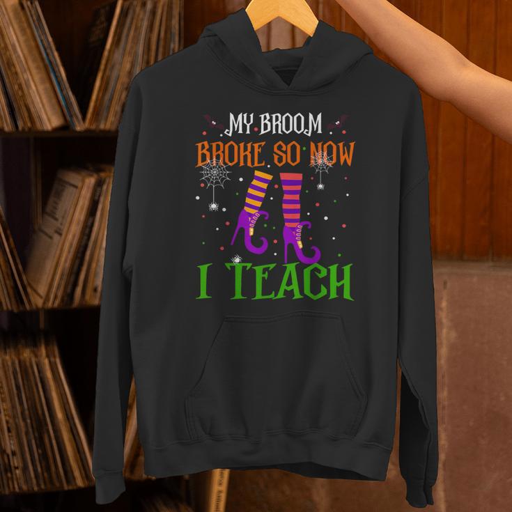 My Broom Broke So Now I Teach Teacher Witch Halloween Unisex Hoodie, gift for family, gift for coworker My Broom Broke So Now I Teach Teacher Witch Halloween Unisex Hoodie, gift for family, gift for coworker