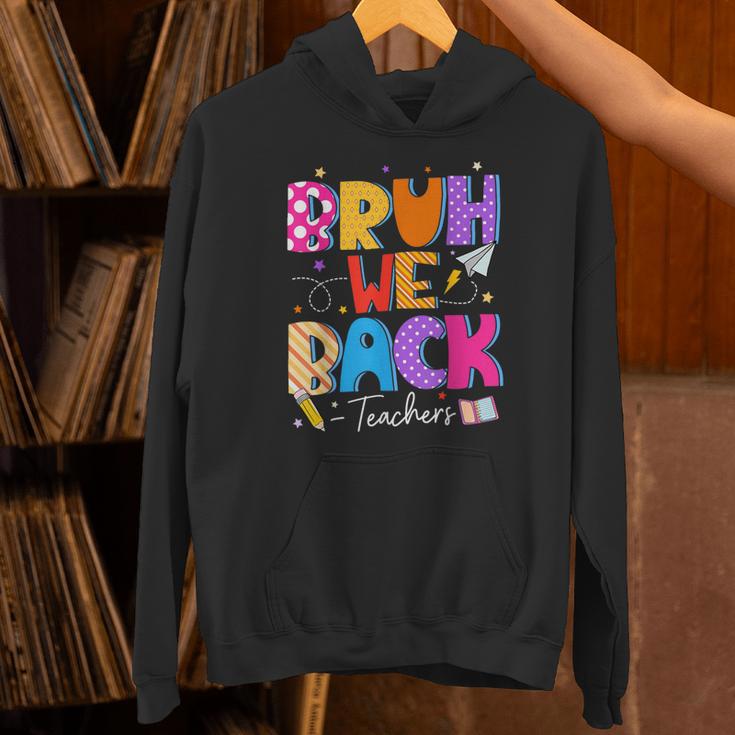 Bruh We Back Teachers First Day Back To School Teachers Unisex Hoodie, gift for family, gift for coworker