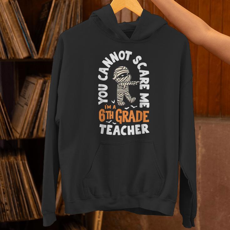 You Cannot Scare Me Im A Teacher 6th Grade Halloween Teacher For Men Women Kids Unisex Hoodie, gift for family, gift for coworker You Cannot Scare Me Im A Teacher 6th Grade Halloween Teacher For Men Women Kids Unisex Hoodie, gift for family, gift for coworker