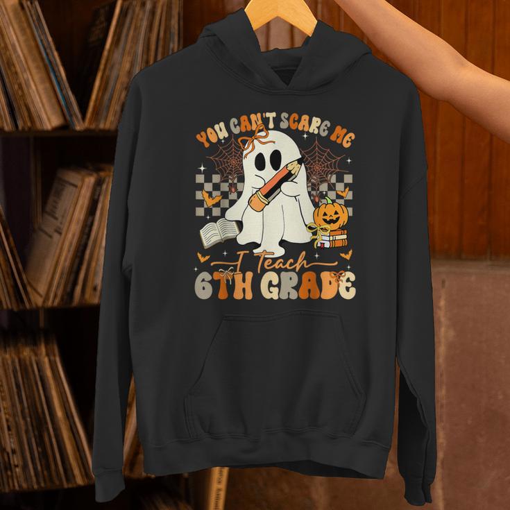 You Can't Scare Me I Teach Sixth Grade Teacher Halloween Unisex Hoodie, gift for family, gift for coworker You Can't Scare Me I Teach Sixth Grade Teacher Halloween Unisex Hoodie, gift for family, gift for coworker