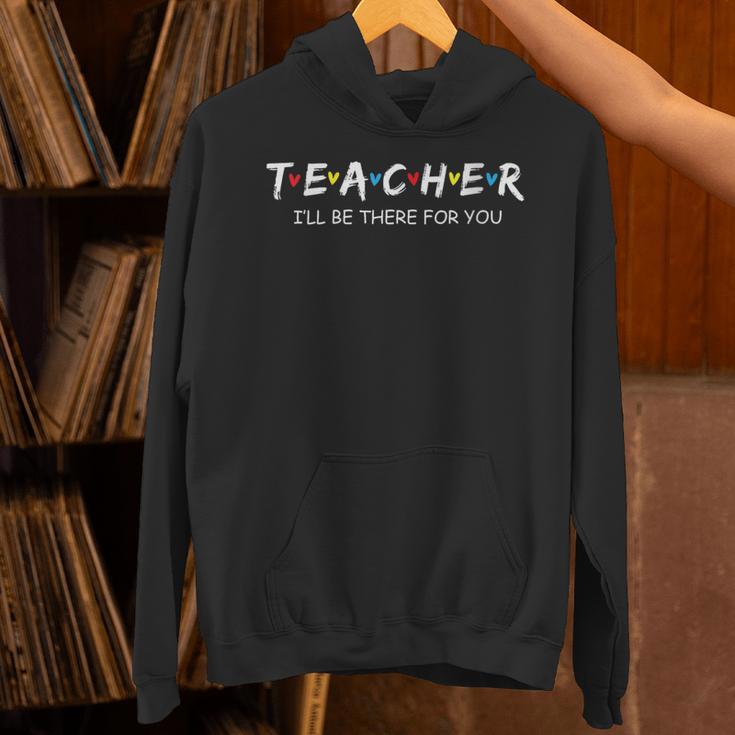 Cute Trendy Teacher Shirt I'Ll Be There For You Unisex Hoodie, gift for family, gift for coworker Cute Trendy Teacher Shirt I'Ll Be There For You Unisex Hoodie, gift for family, gift for coworker