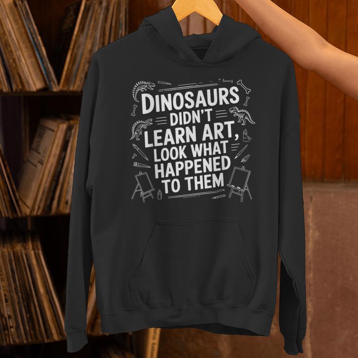 Dinosaurs Didn't Learn Art Artist Teacher Typography Unisex Hoodie, gift for family, gift for coworker Dinosaurs Didn't Learn Art Artist Teacher Typography Unisex Hoodie, gift for family, gift for coworker