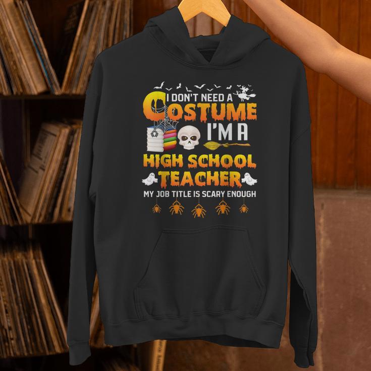 I Don't Need A Costume I'm A High School Teacher Halloween Unisex Hoodie, gift for family, gift for coworker I Don't Need A Costume I'm A High School Teacher Halloween Unisex Hoodie, gift for family, gift for coworker