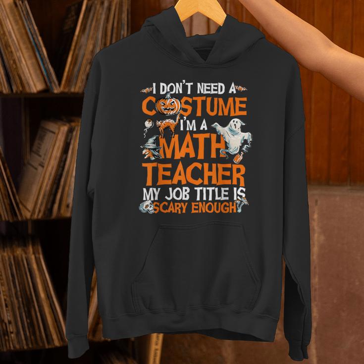 I Don't Need A Costume I'm Math Teacher Costume Halloween Men Women Unisex Hoodie, gift for family, gift for coworker