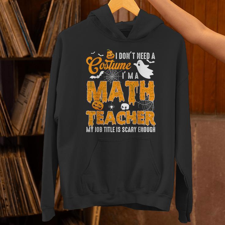 I Don't Need a Costume I'm A Math Teacher Halloween Costume Unisex Hoodie, gift for family, gift for coworker