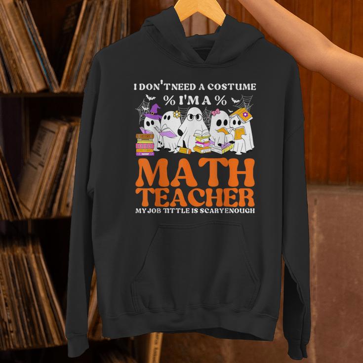 I Don't Need A Costume I'm A Math Teacher Halloween Women Unisex Hoodie, gift for family, gift for coworker