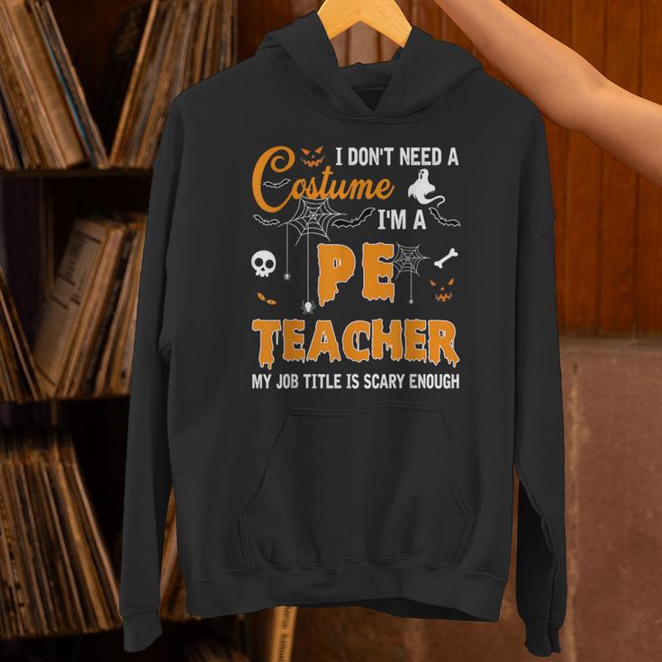 I Don't Need A Costume I'm A Pe Teacher Halloween Men Women Unisex Hoodie, Pe Teacher Hoodies, gift for family, gift for coworker I Don't Need A Costume I'm A Pe Teacher Halloween Men Women Unisex Hoodie, Pe Teacher Hoodies, gift for family, gift for coworker