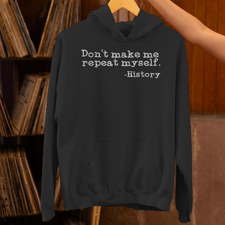 Dont Make Me Repeat Myself History History Teacher Unisex Hoodie, History Teacher Hoodies, gift for family, gift for coworker