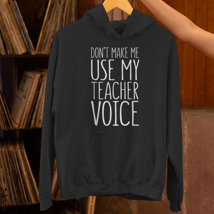Don't Make Me Use My Teacher Voice Shirt Men Women Teacher Unisex Hoodie, gift for family, gift for coworker