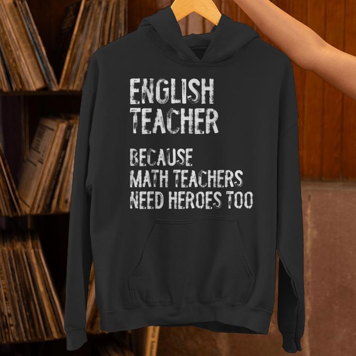English Teacher Because Math Teachers Need Heroes Too Unisex Hoodie, English Teacher Hoodies, gift for family, gift for coworker