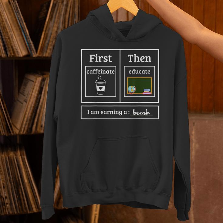 First Caffeinate Then Educate I Am Earning A Break Teacher Unisex Hoodie, gift for family, gift for coworker First Caffeinate Then Educate I Am Earning A Break Teacher Unisex Hoodie, gift for family, gift for coworker