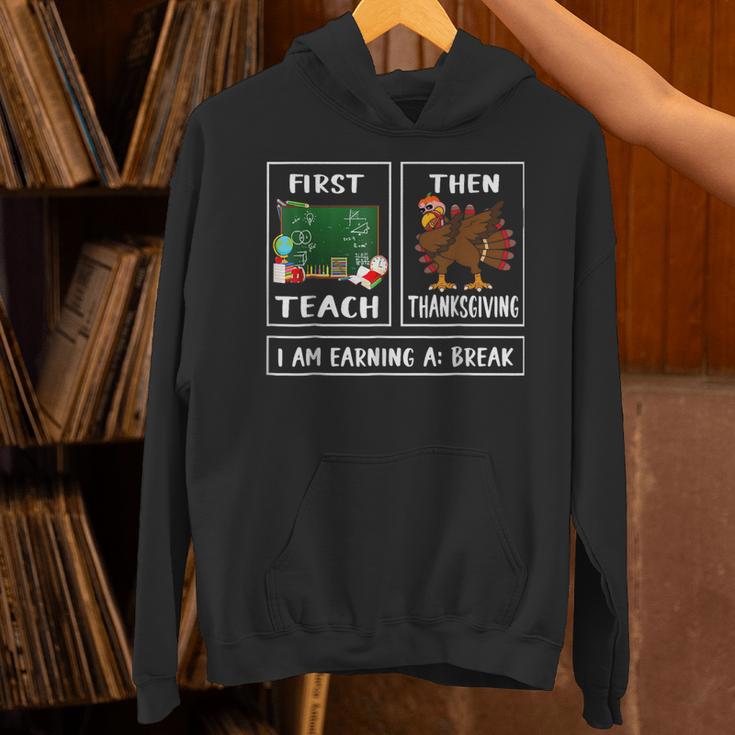 First Teach Then Thanksgiving I'm Earning A Break Teacher Unisex Hoodie, gift for family, gift for coworker First Teach Then Thanksgiving I'm Earning A Break Teacher Unisex Hoodie, gift for family, gift for coworker