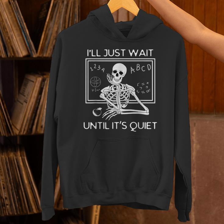 I'Ll Just Wait Until It's Quiet Teacher Meme Skeleton For Men Women Unisex Hoodie, gift for family, gift for coworker