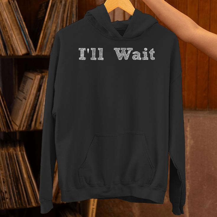 I'Ll Wait Teacher School Shirt Unisex Hoodie, gift for family, gift for coworker I'Ll Wait Teacher School Shirt Unisex Hoodie, gift for family, gift for coworker