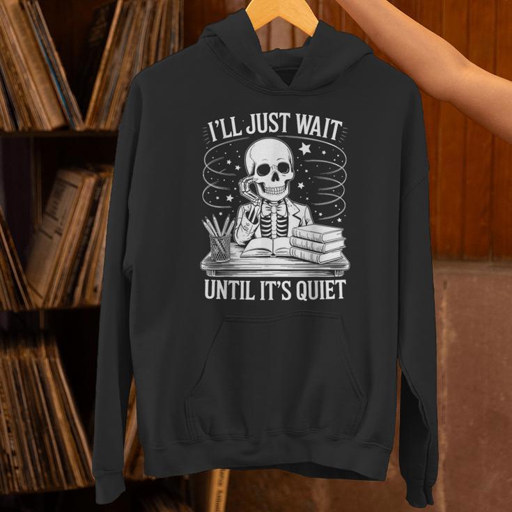 I'Ll Wait Until It's Quiet Tshirt Skeleton Teacher Halloween Unisex Hoodie, gift for family, gift for coworker