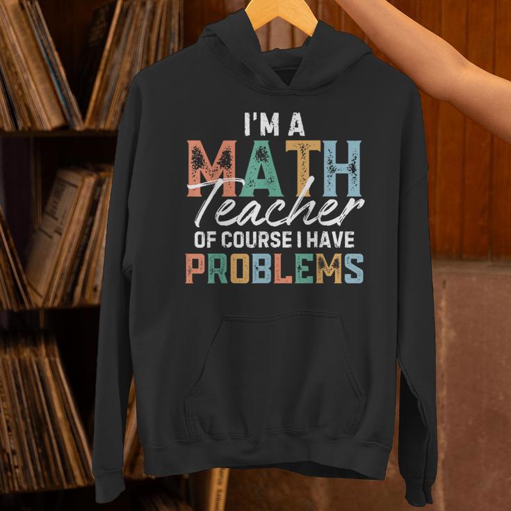 I'm A Math Teacher Of Course I Have Problems Back To School Unisex Hoodie, gift for family, gift for coworker I'm A Math Teacher Of Course I Have Problems Back To School Unisex Hoodie, gift for family, gift for coworker