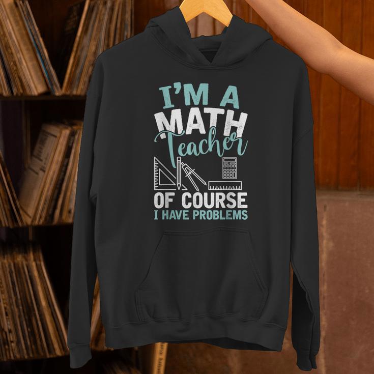 Im A Math Teacher Of Course I Have Problems Teacher Unisex Hoodie, gift for family, gift for coworker Im A Math Teacher Of Course I Have Problems Teacher Unisex Hoodie, gift for family, gift for coworker