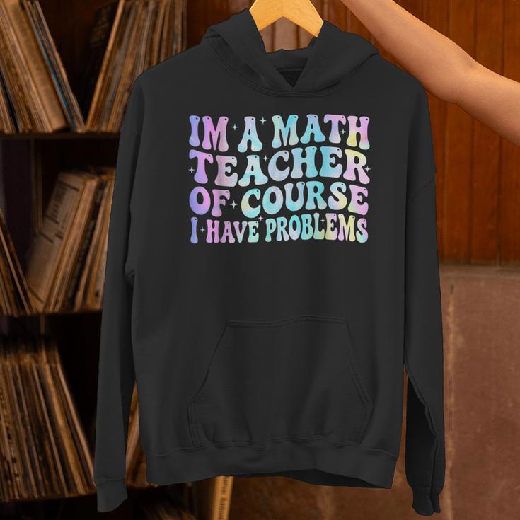 Math Teacher Im a Math Teacher Of Course I Have Problems Unisex Hoodie, gift for family, gift for coworker Math Teacher Im a Math Teacher Of Course I Have Problems Unisex Hoodie, gift for family, gift for coworker
