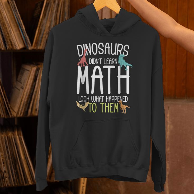 Math Teacher Dinosaurs Didn't Learn Math Mathematics Unisex Hoodie, gift for family, gift for coworker