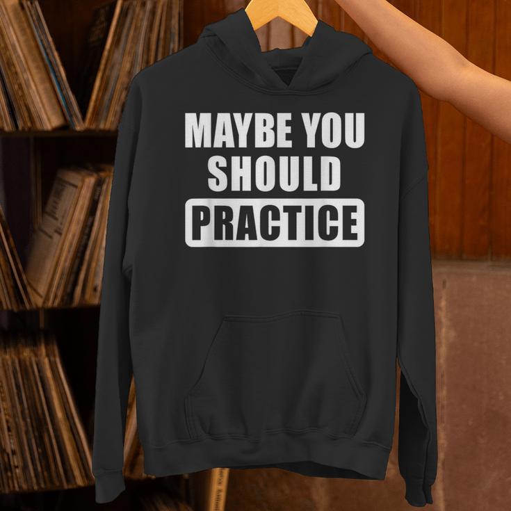 Maybe You Should Practice Music Teacher Band Director Unisex Hoodie, gift for family, gift for coworker Maybe You Should Practice Music Teacher Band Director Unisex Hoodie, gift for family, gift for coworker