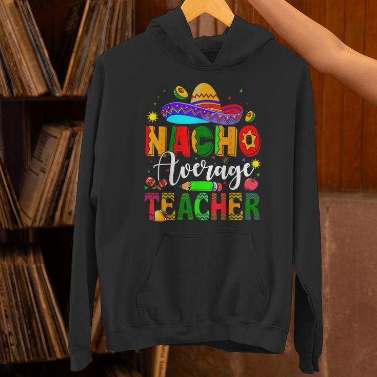Nacho Average Teacher Mexican Teacher Cinco De Mayo Fiesta Men Women Girls Kids Unisex Hoodie, gift for family, gift for coworker