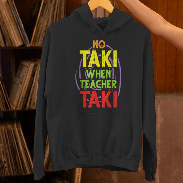 No Taki When Teacher Taki Education Classroom Teacher Unisex Hoodie, gift for family, gift for coworker