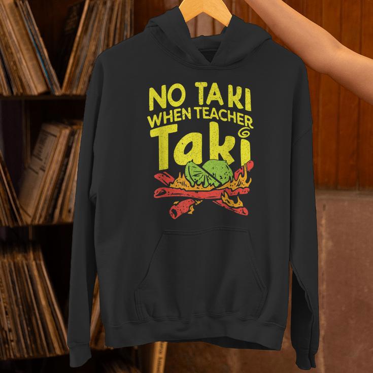 No Taki When Teacher Taki Teacher Pun Humor Unisex Hoodie, gift for family, gift for coworker