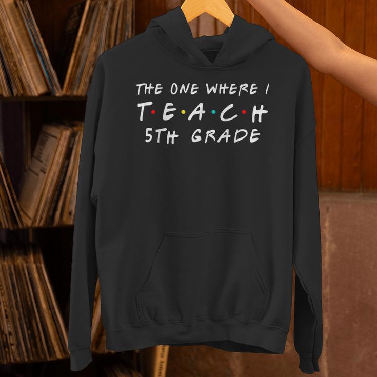 The One Where I Teach 5th Grade Teacher Shirts Unisex Hoodie, First Grade Teacher Hoodies, gift for family, gift for coworker