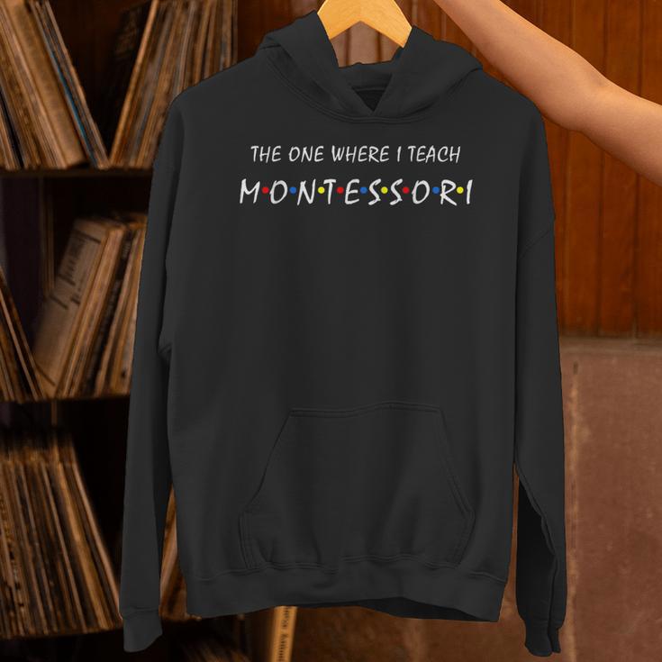 The One Where I Teach Montessori Montessori Teacher Unisex Hoodie, gift for family, gift for coworker The One Where I Teach Montessori Montessori Teacher Unisex Hoodie, gift for family, gift for coworker
