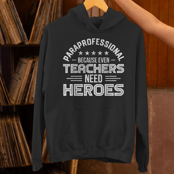 Paraprofessional Because Even Teachers Need Heroes Unisex Hoodie, gift for family, gift for coworker