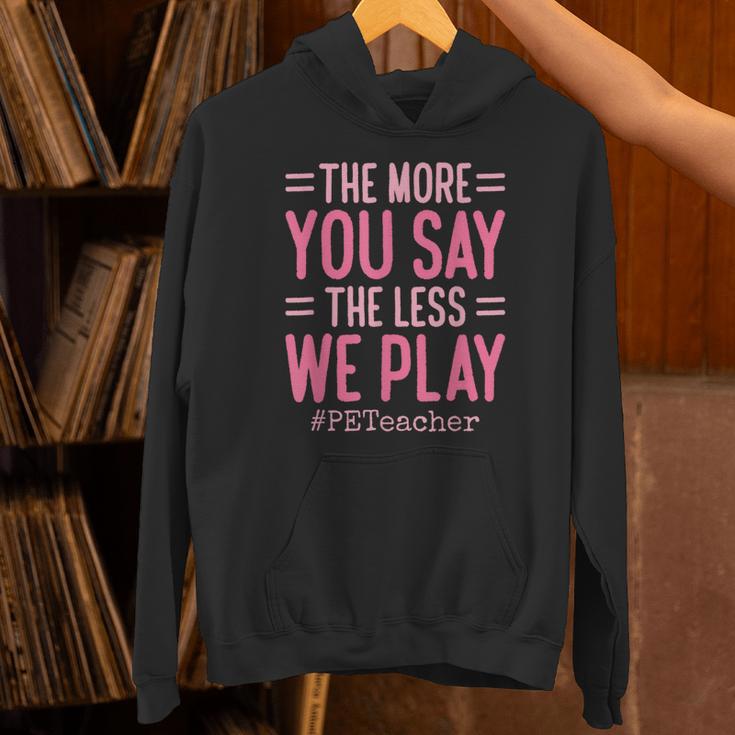The More You Say The Less We Play PE Teacher Unisex Hoodie, Pe Teacher Hoodies, gift for family, gift for coworker