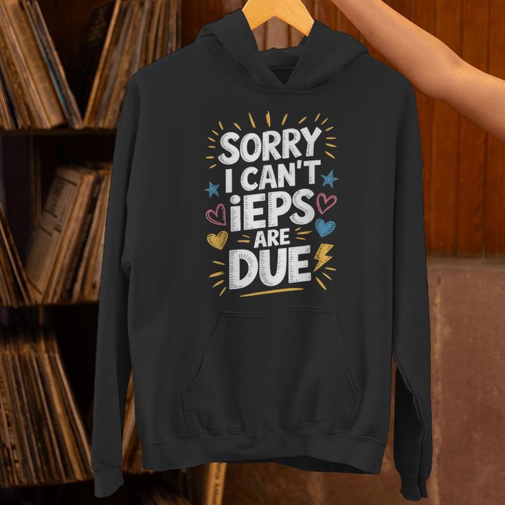 Sorry I Can'T Ieps Are Due Cute Elementary Teacher Iep Sped Unisex Hoodie, gift for family, gift for coworker