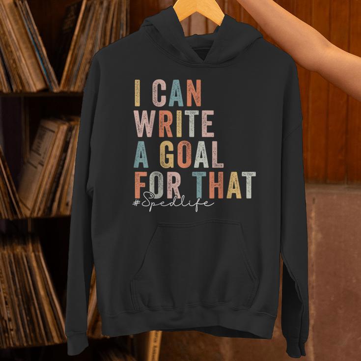 Special Education Teacher I Can Write A Goal For That Sped Unisex Hoodie, gift for family, gift for coworker