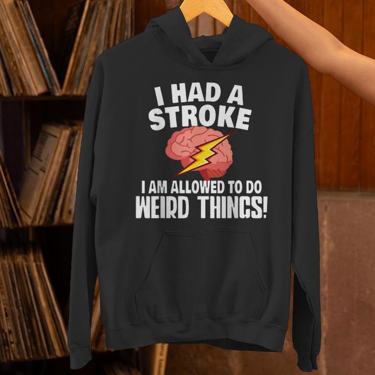 I Had Stroke I Am Allowed To Do Weird Things Hoodie I Had Stroke I Am Allowed To Do Weird Things Hoodie