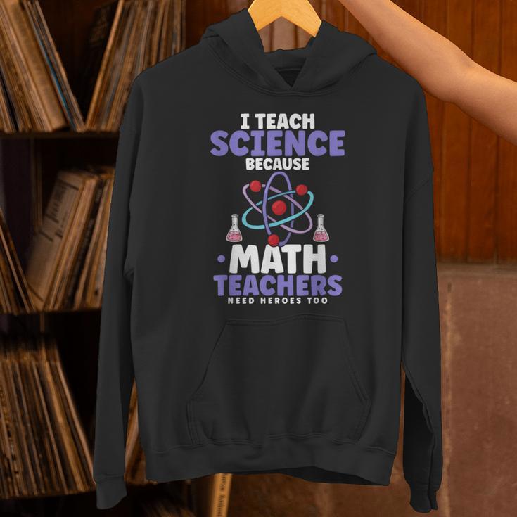 I Teach Science Because Math Teachers Need Heroes Too Unisex Hoodie, Science Teacher Hoodies, gift for family, gift for coworker I Teach Science Because Math Teachers Need Heroes Too Unisex Hoodie, Science Teacher Hoodies, gift for family, gift for coworker