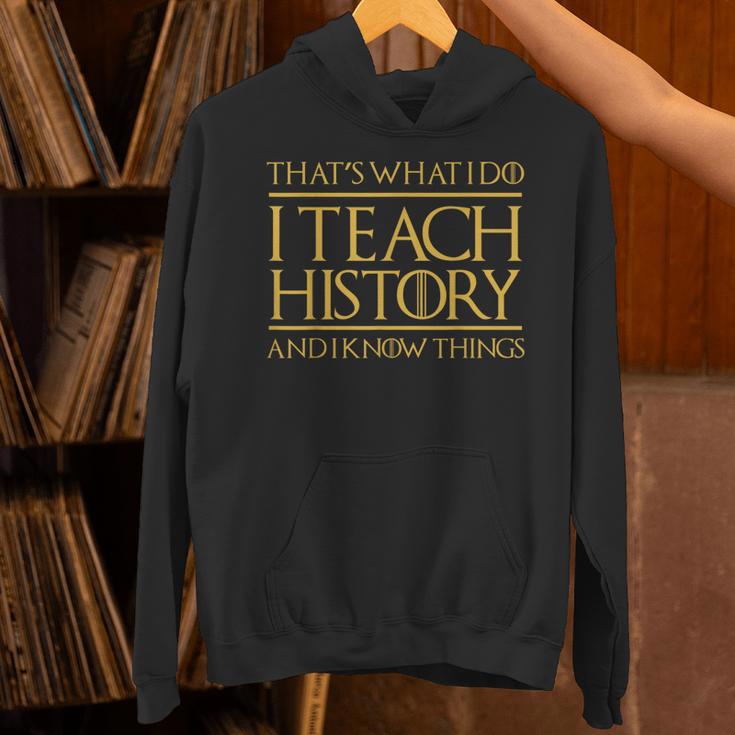 That's What I Do I Teach History And I Know Things Teacher Unisex Hoodie, History Teacher Hoodies, gift for family, gift for coworker