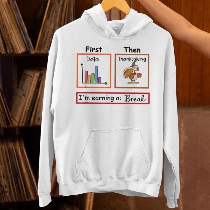 First Data Then Thanksgiving Im Earning A Break Sped Teacher Unisex Hoodie, gift for family, gift for coworker