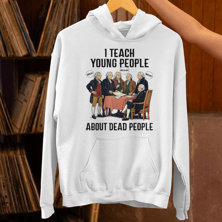 I Teach Young People About Dead-People History Teachers Unisex Hoodie, History Teacher Hoodies, gift for family, gift for coworker