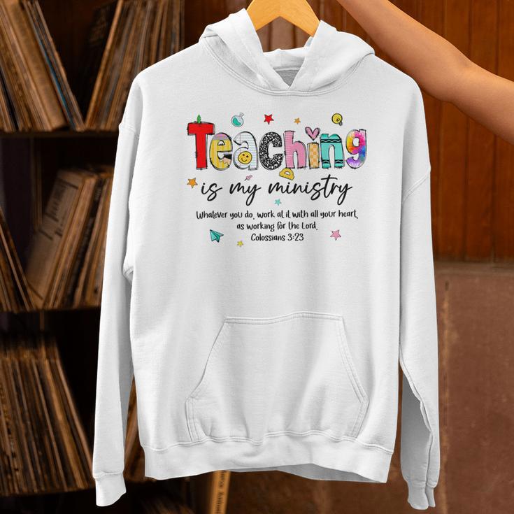 Teaching Is My Ministry God Christian Teacher Back To School Unisex Hoodie, gift for family, gift for coworker