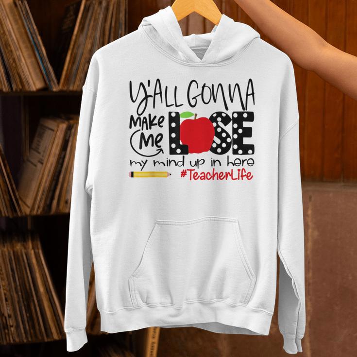Y'All Gonna Make Me Lose My Mind Up Here Teacher Unisex Hoodie, gift for family, gift for coworker Y'All Gonna Make Me Lose My Mind Up Here Teacher Unisex Hoodie, gift for family, gift for coworker