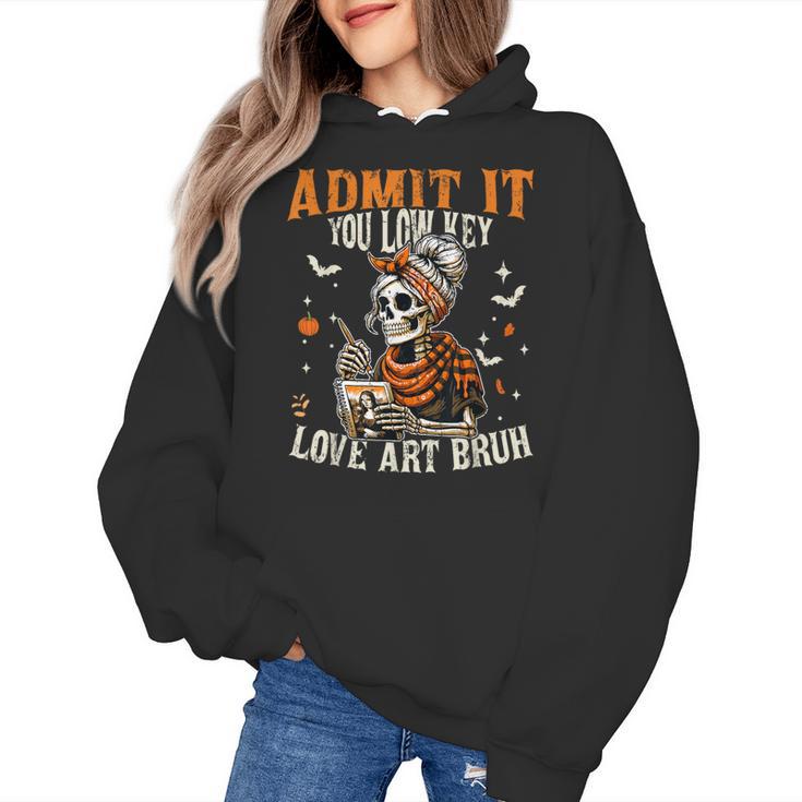 Admit It You Low Key Love Art Bruh Halloween Art Teacher Women's Hoodie