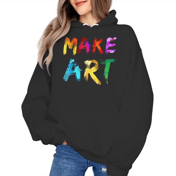 Make Art Painter Artist Teacher Artsy Men Women Kids Women's Hoodie