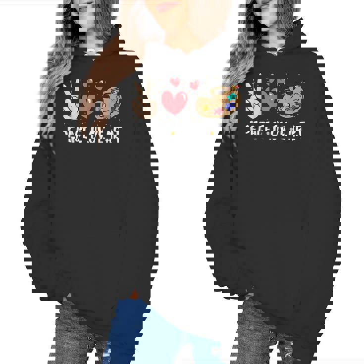 Art Teacher Peace Love Art For Artists And Painters Women&#x27;s Hoodie