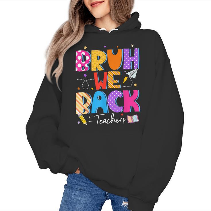 Bruh We Back Teachers First Day Back To School Teachers Women's Hoodie
