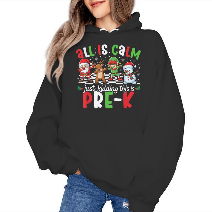 All Is Calm Just Kidding This Is Pre-K Christmas Teacher Women's Hoodie
